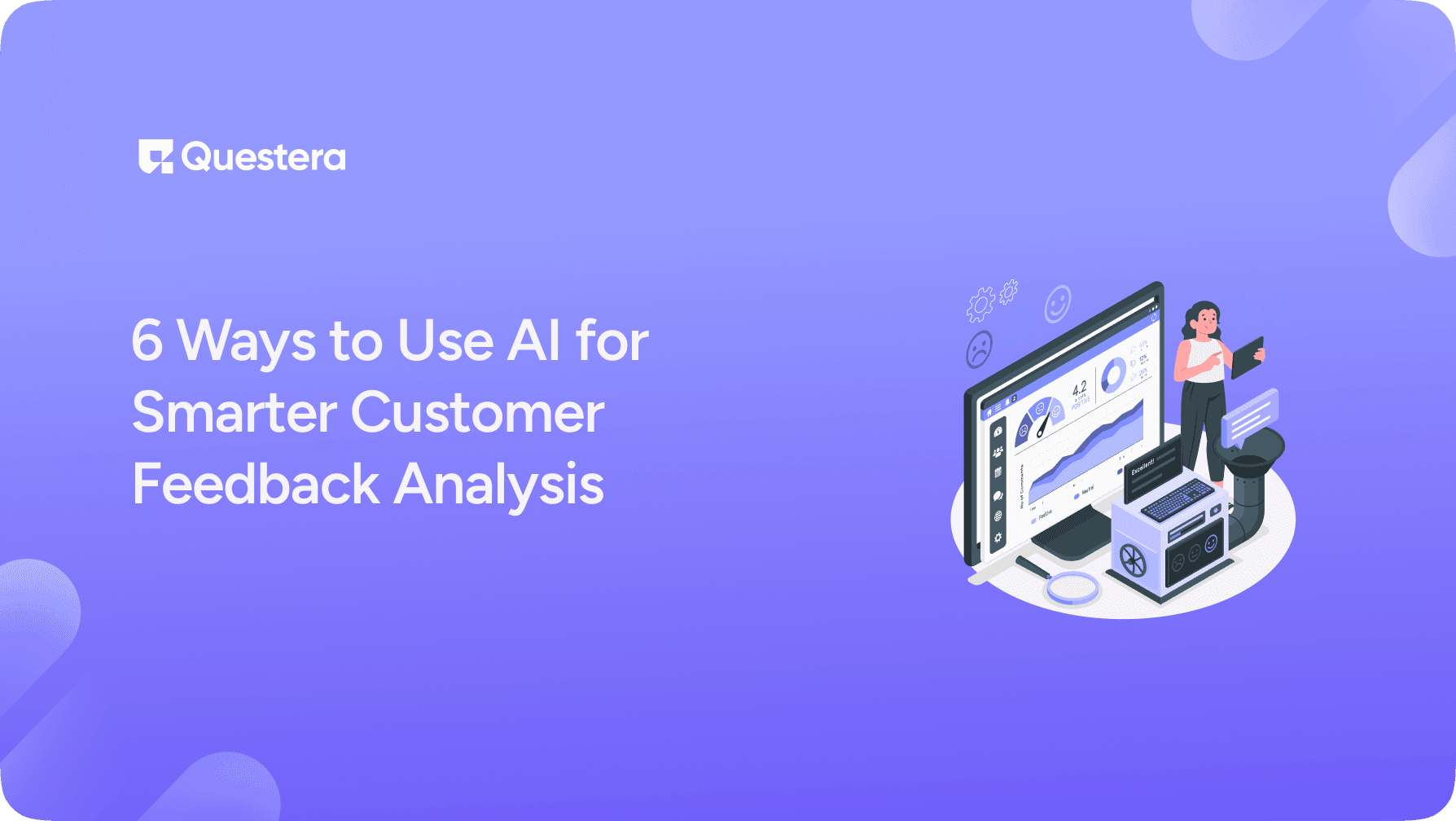6 Ways to Use AI for Smarter Customer Feedback Analysis