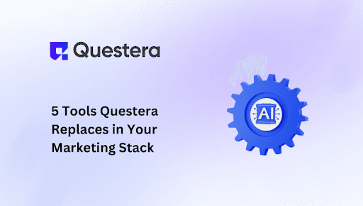 5 Tools Questera Replaces in Your Marketing Stack