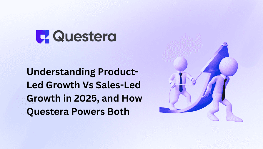Understanding Product-Led Growth Vs Sales-Led Growth in 2025, and How Questera Powers Both