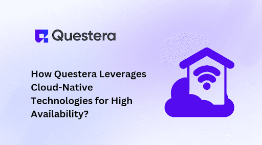 How Questera Leverages Cloud-Native Technologies for High Availability